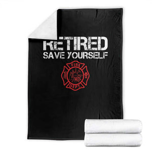 Retired Firefighter Throw Blanket Funny Retirement Gifts Save Yourself TS10 Black Print Your Wear