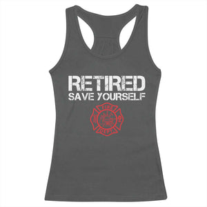 Retired Firefighter Racerback Tank Top Funny Retirement Gifts Save Yourself TS10 Dark Heather Print Your Wear
