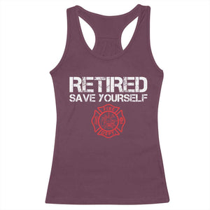 Retired Firefighter Racerback Tank Top Funny Retirement Gifts Save Yourself TS10 Maroon Print Your Wear