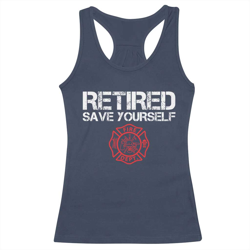 Retired Firefighter Racerback Tank Top Funny Retirement Gifts Save Yourself TS10 Navy Print Your Wear