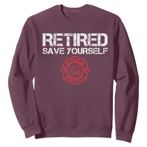 Retired Firefighter Sweatshirt Funny Retirement Gifts Save Yourself TS10 Maroon Print Your Wear