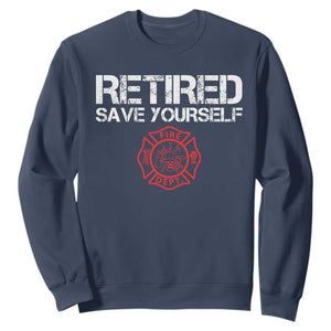 Retired Firefighter Sweatshirt Funny Retirement Gifts Save Yourself TS10 Navy Print Your Wear
