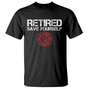 Retired Firefighter T Shirt Funny Retirement Gifts Save Yourself TS10 Black Print Your Wear