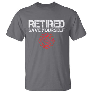 Retired Firefighter T Shirt Funny Retirement Gifts Save Yourself TS10 Charcoal Print Your Wear