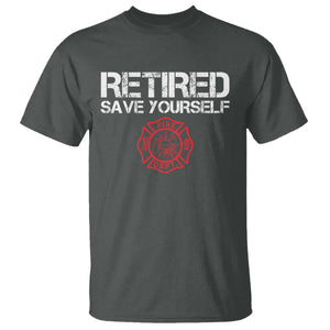 Retired Firefighter T Shirt Funny Retirement Gifts Save Yourself TS10 Dark Heather Print Your Wear