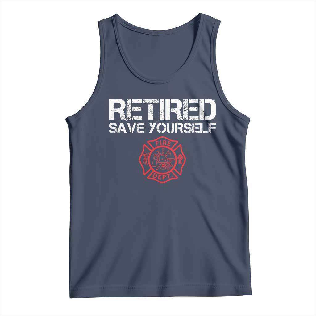 Retired Firefighter Tank Top Funny Retirement Gifts Save Yourself TS10 Navy Print Your Wear