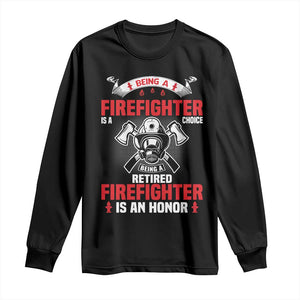 Retired Firefighter Long Sleeve Shirt Is An Honor Funny Retirement Gifts TS10 Black Print Your Wear
