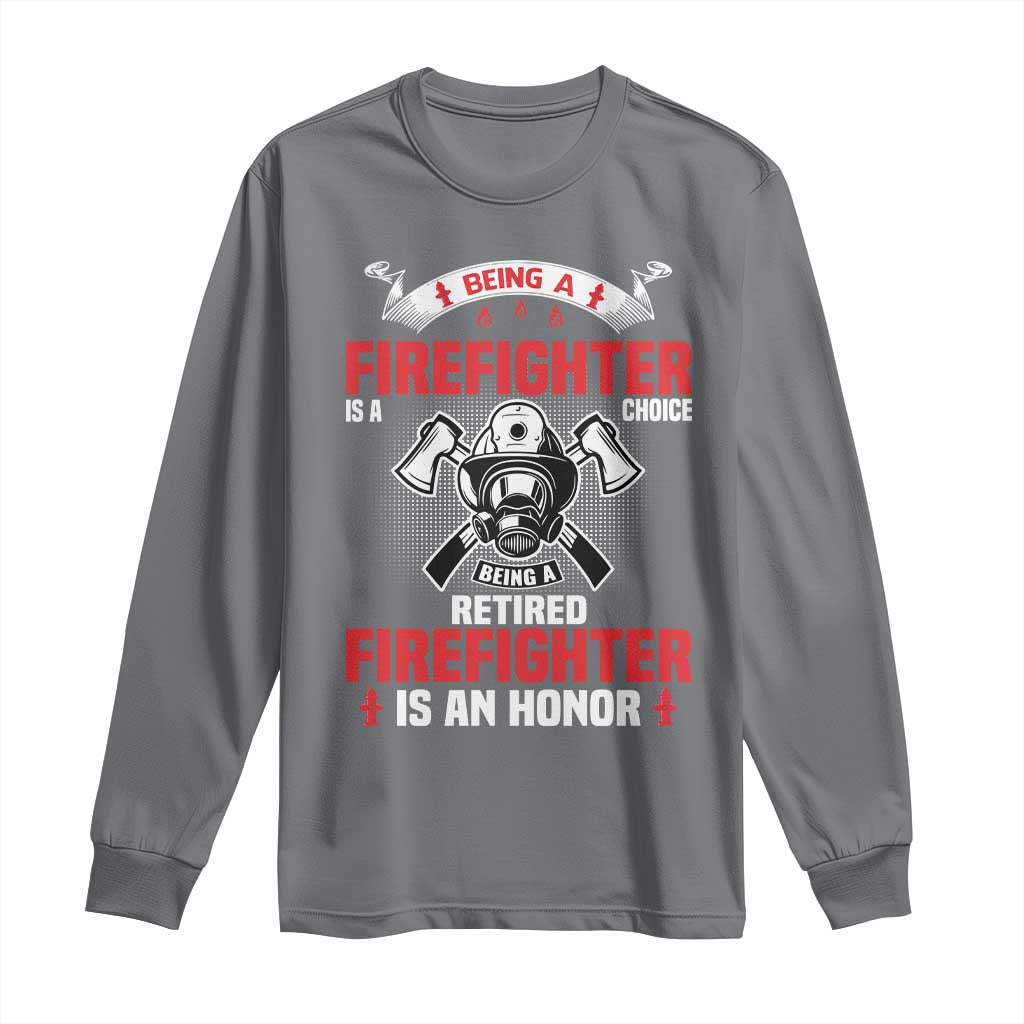 Retired Firefighter Long Sleeve Shirt Is An Honor Funny Retirement Gifts TS10 Charcoal Print Your Wear