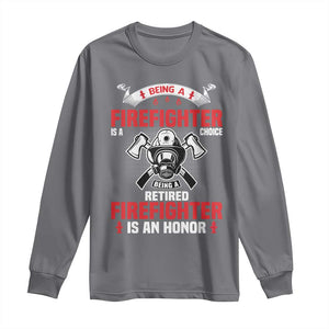 Retired Firefighter Long Sleeve Shirt Is An Honor Funny Retirement Gifts TS10 Charcoal Print Your Wear