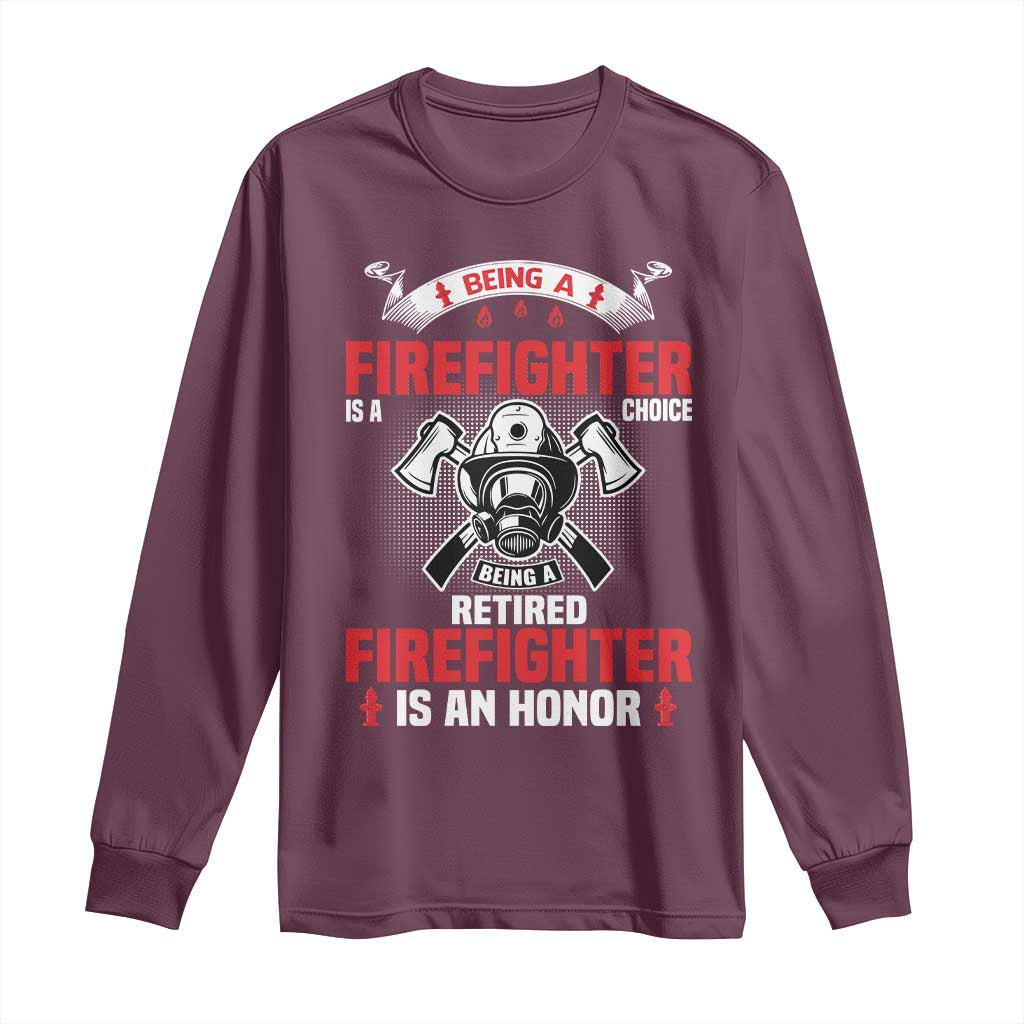 Retired Firefighter Long Sleeve Shirt Is An Honor Funny Retirement Gifts TS10 Maroon Print Your Wear