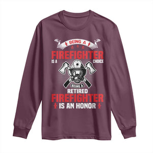 Retired Firefighter Long Sleeve Shirt Is An Honor Funny Retirement Gifts TS10 Maroon Print Your Wear