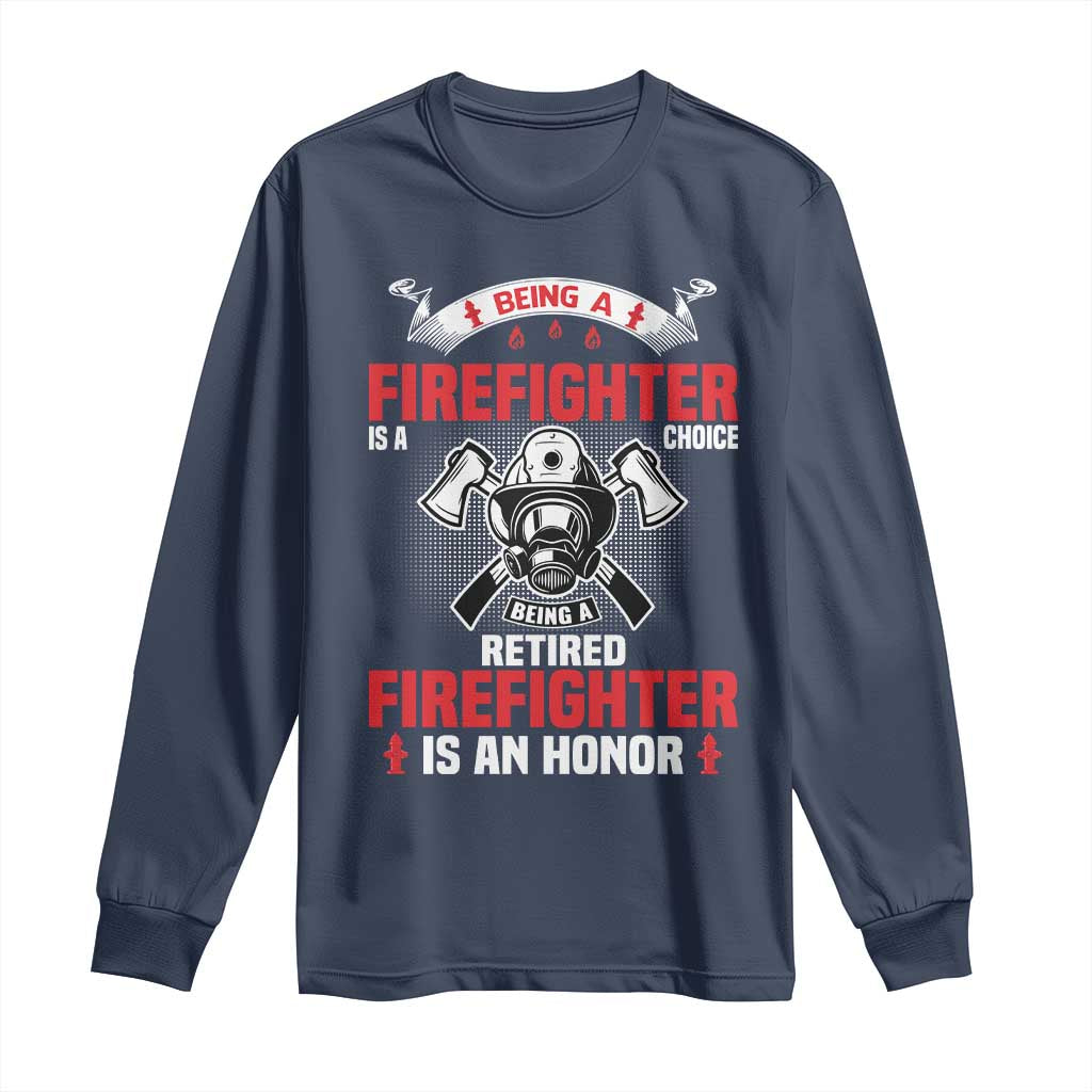 Retired Firefighter Long Sleeve Shirt Is An Honor Funny Retirement Gifts TS10 Navy Print Your Wear