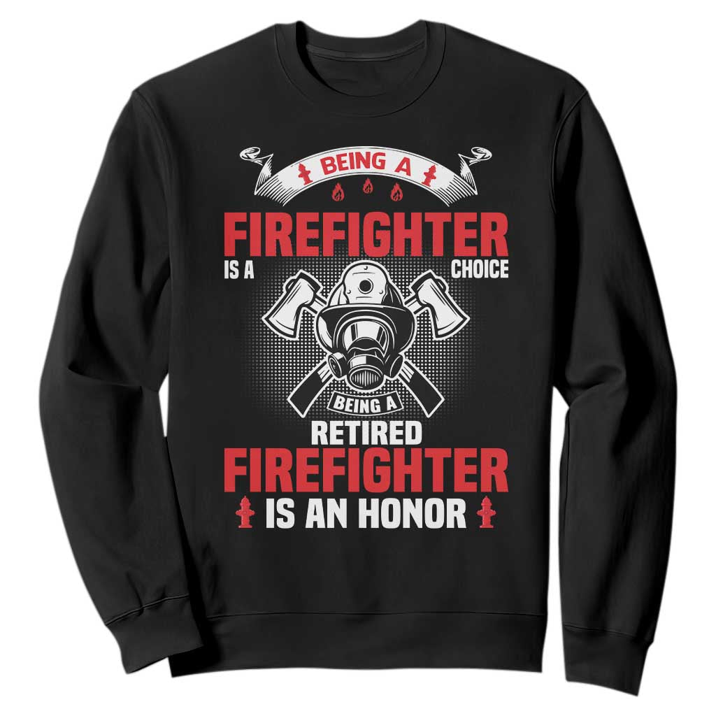 Retired Firefighter Sweatshirt Is An Honor Funny Retirement Gifts TS10 Black Print Your Wear