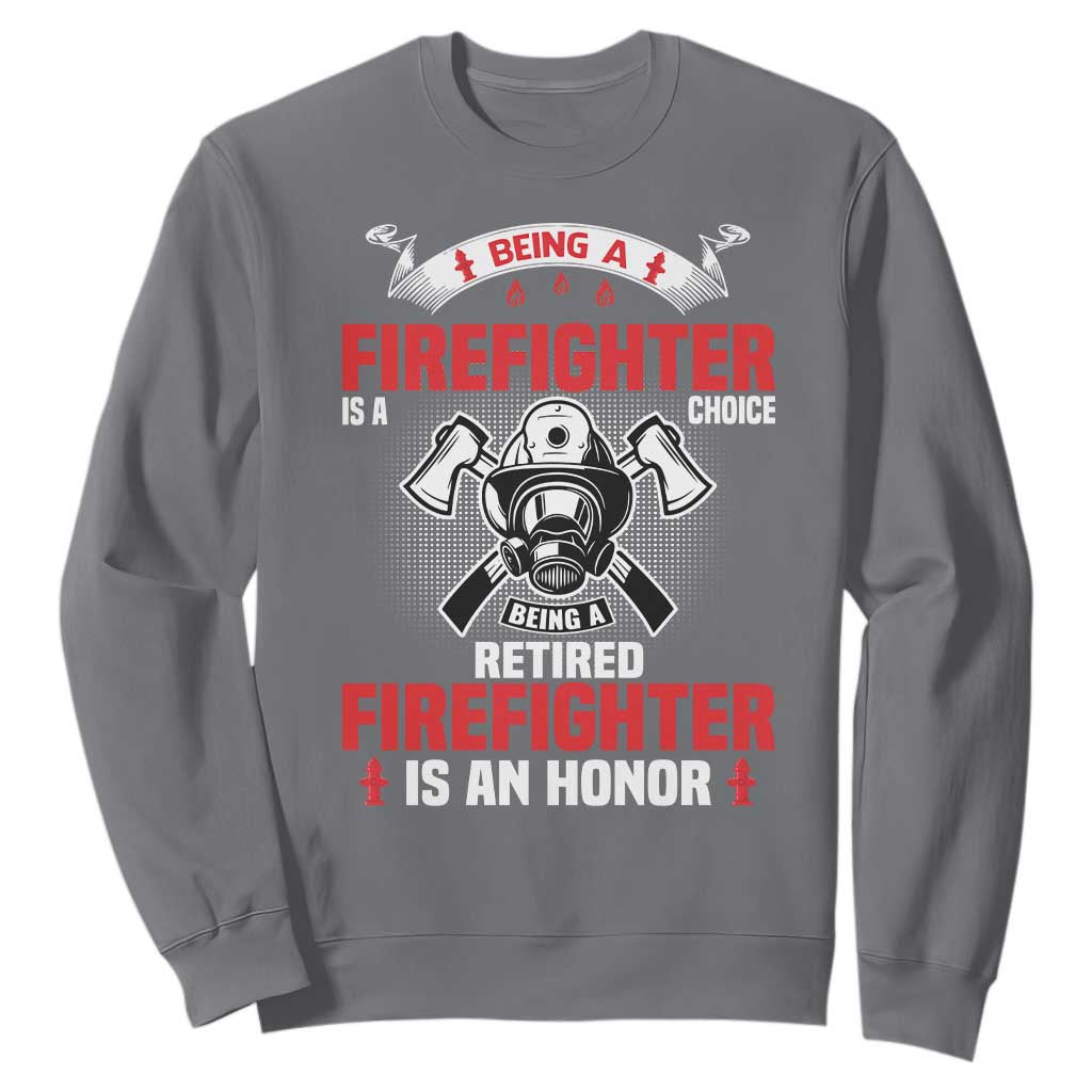 Retired Firefighter Sweatshirt Is An Honor Funny Retirement Gifts TS10 Charcoal Print Your Wear