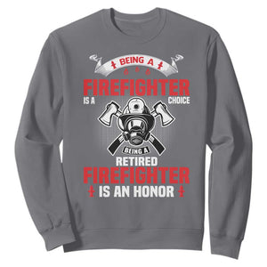Retired Firefighter Sweatshirt Is An Honor Funny Retirement Gifts TS10 Charcoal Print Your Wear