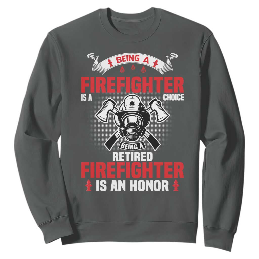 Retired Firefighter Sweatshirt Is An Honor Funny Retirement Gifts TS10 Dark Heather Print Your Wear