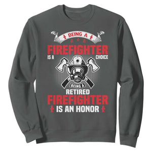 Retired Firefighter Sweatshirt Is An Honor Funny Retirement Gifts TS10 Dark Heather Print Your Wear