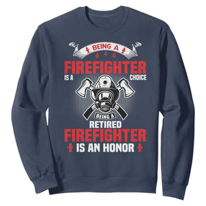 Retired Firefighter Sweatshirt Is An Honor Funny Retirement Gifts TS10 Navy Print Your Wear