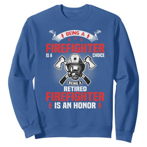 Retired Firefighter Sweatshirt Is An Honor Funny Retirement Gifts TS10 Royal Blue Print Your Wear
