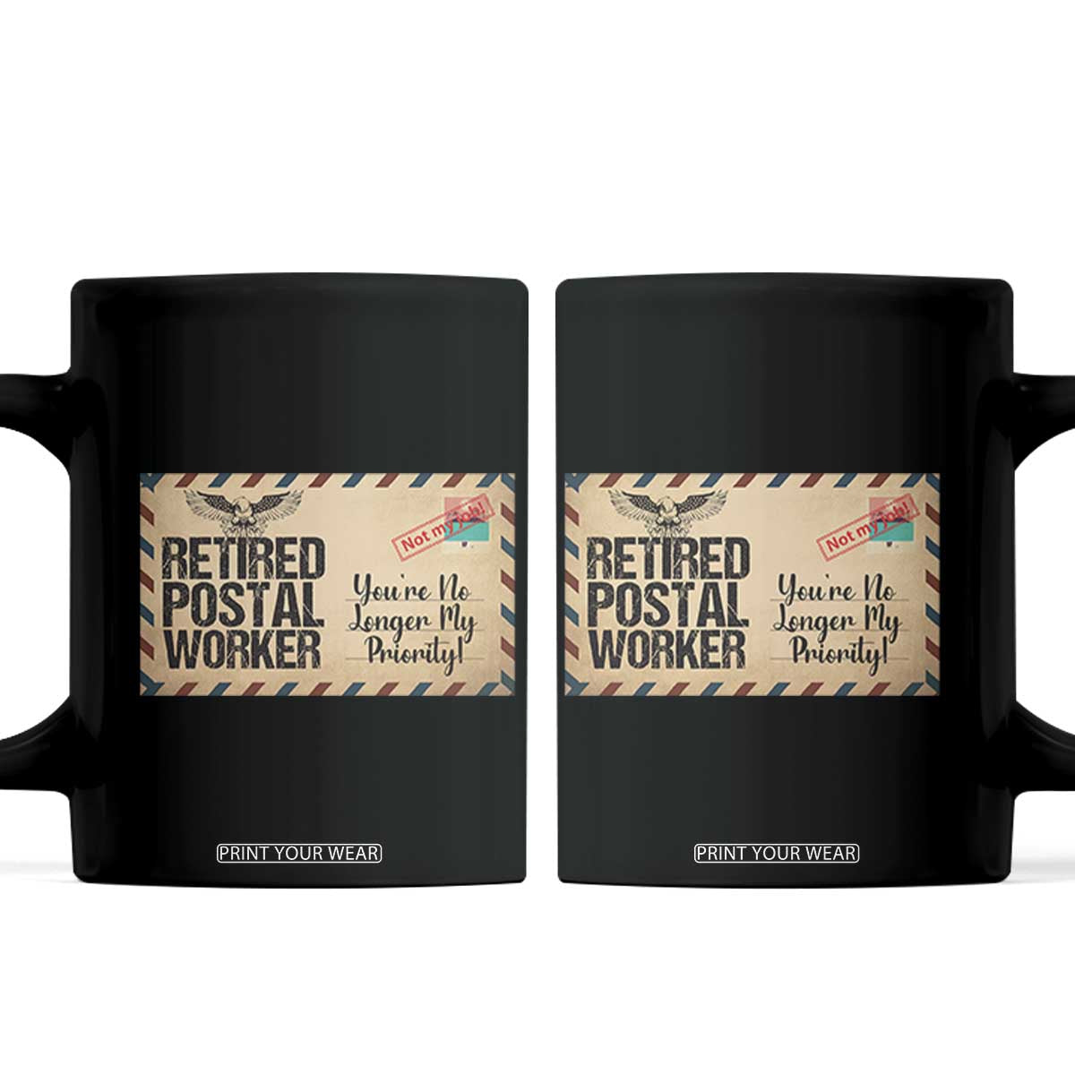 Retired Postal Worker Coffee Mug No Longer My Priority Retirement Gifts TS10 Black Print Your Wear