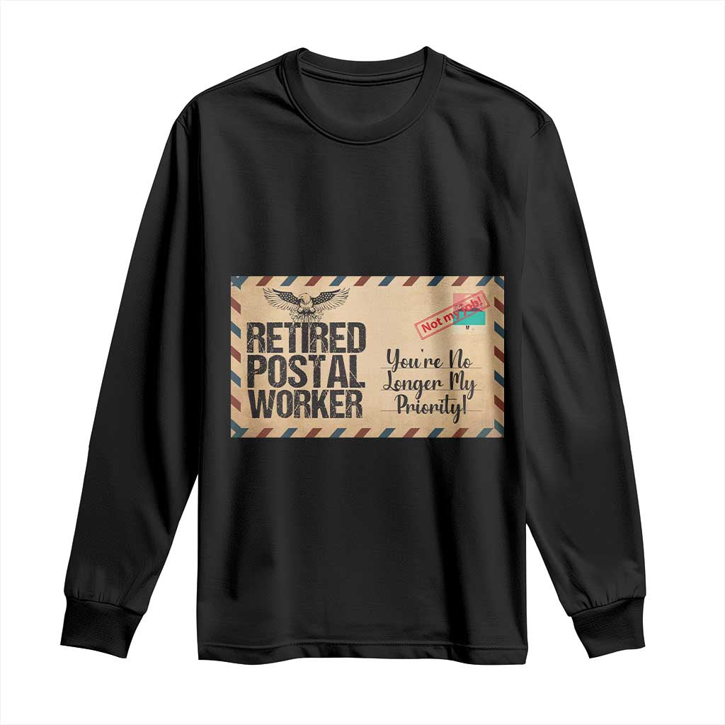 Retired Postal Worker Long Sleeve Shirt No Longer My Priority Retirement Gifts TS10 Black Print Your Wear