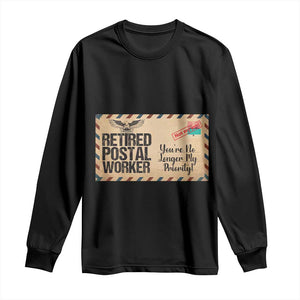 Retired Postal Worker Long Sleeve Shirt No Longer My Priority Retirement Gifts TS10 Black Print Your Wear