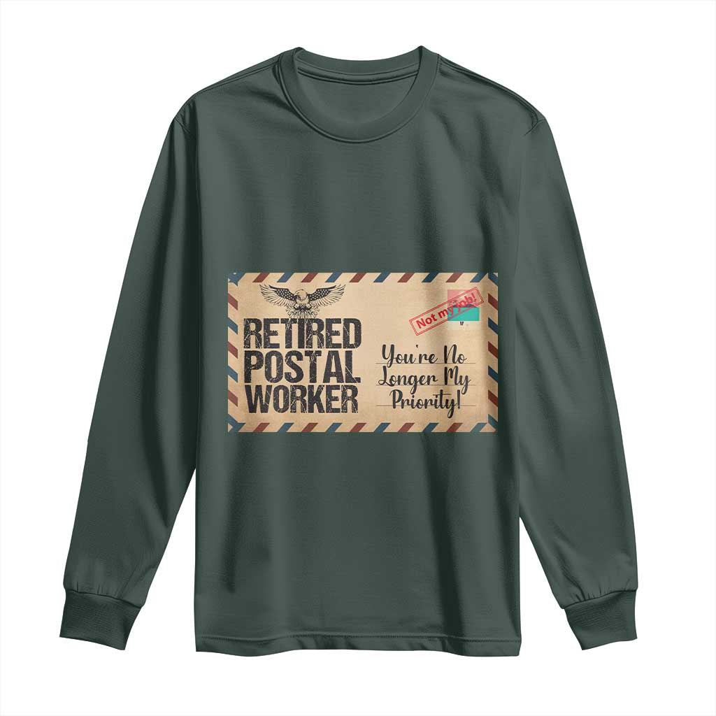 Retired Postal Worker Long Sleeve Shirt No Longer My Priority Retirement Gifts TS10 Dark Forest Green Print Your Wear