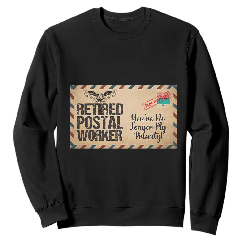 Retired Postal Worker Sweatshirt No Longer My Priority Retirement Gifts TS10 Black Print Your Wear