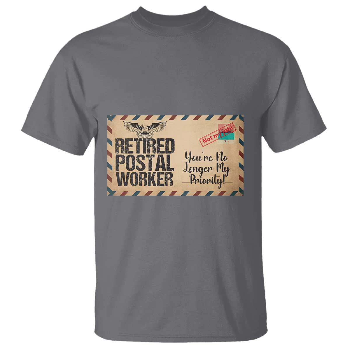 Retired Postal Worker T Shirt No Longer My Priority Retirement Gifts TS10 Charcoal Print Your Wear