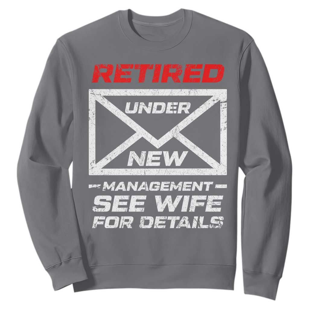 Mens Postal Worker Retirement Sweatshirt Retired Under New Management Funny Dad Humor TS10 Charcoal Print Your Wear