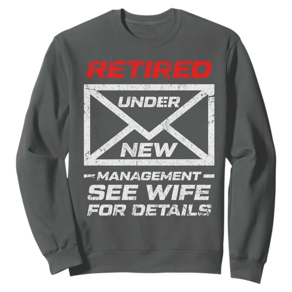 Mens Postal Worker Retirement Sweatshirt Retired Under New Management Funny Dad Humor TS10 Dark Heather Print Your Wear