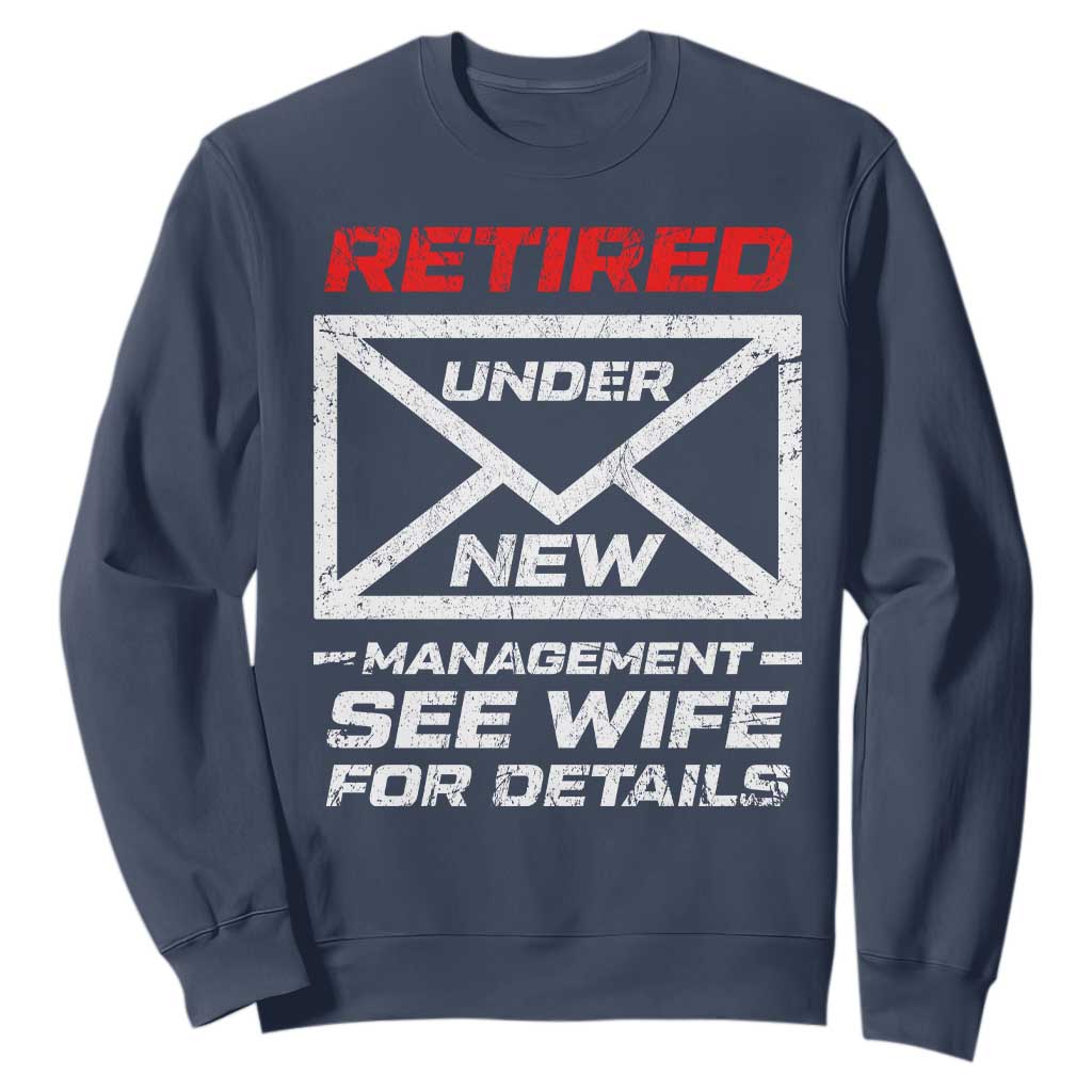 Mens Postal Worker Retirement Sweatshirt Retired Under New Management Funny Dad Humor TS10 Navy Print Your Wear