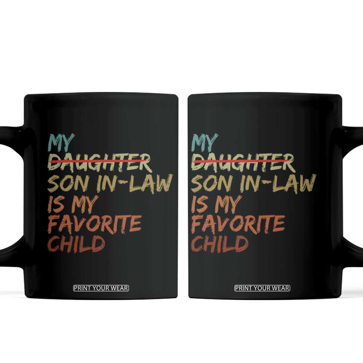 My Son In Law Is My Favorite Child Coffee Mug Replaced Daughter Funny Family Humor Retro TS10 Black Print Your Wear