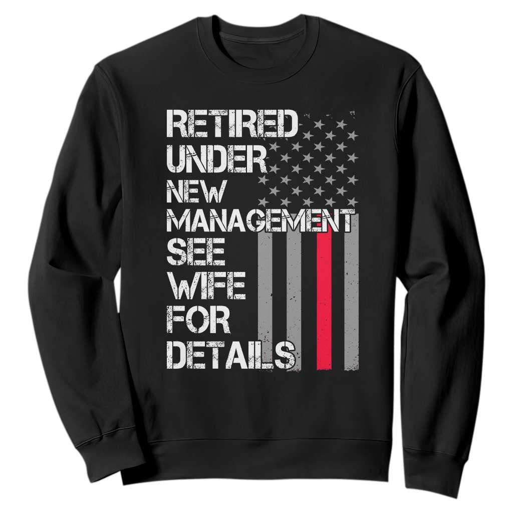 Retirement Gifts For Men Sweatshirt Retired Under New Management See Wife Retired Dad TS10 Black Print Your Wear