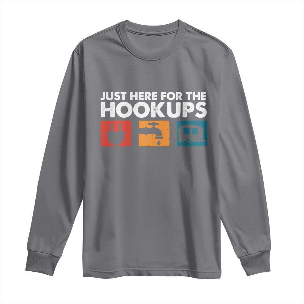 Camping RV Long Sleeve Shirt Funny Just Here for The Hookups Caravan Motorhome TS10 Charcoal Print Your Wear