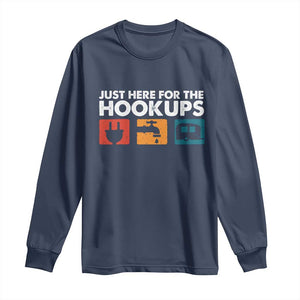 Camping RV Long Sleeve Shirt Funny Just Here for The Hookups Caravan Motorhome TS10 Navy Print Your Wear