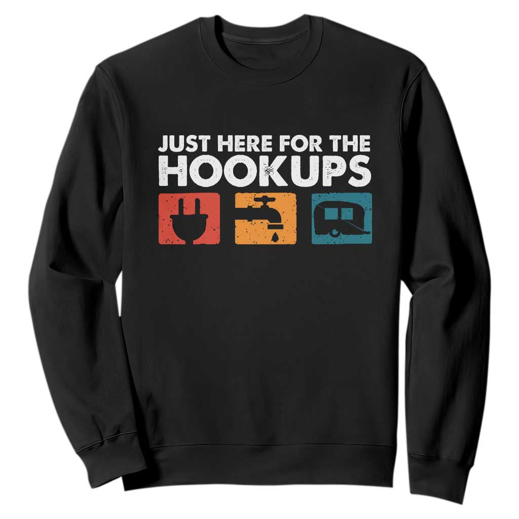 Camping RV Sweatshirt Funny Just Here for The Hookups Caravan Motorhome TS10 Black Print Your Wear