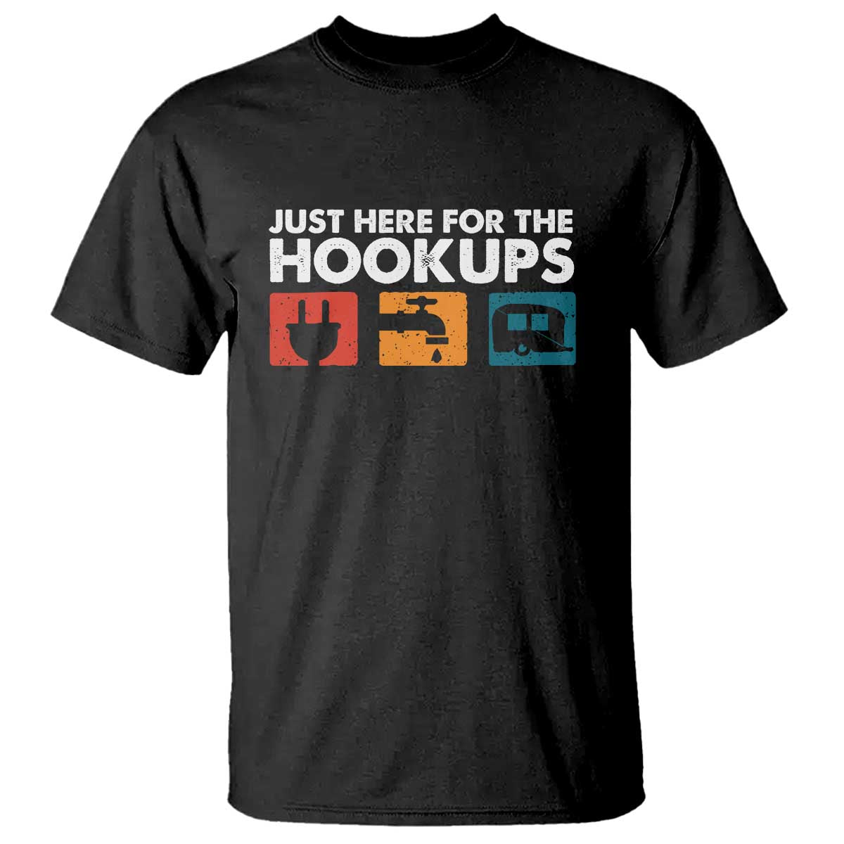 Camping RV T Shirt Funny Just Here for The Hookups Caravan Motorhome TS10 Black Print Your Wear