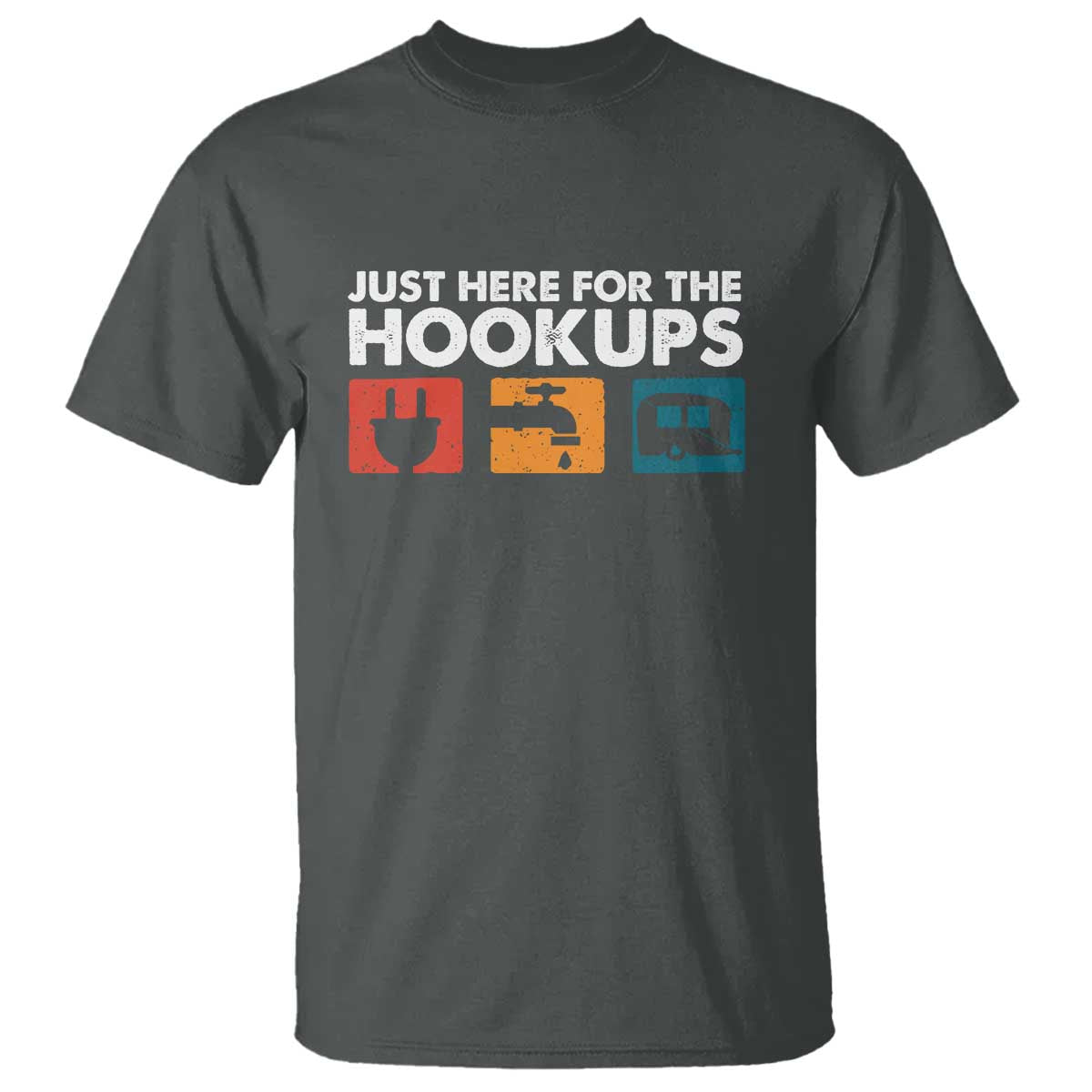 Camping RV T Shirt Funny Just Here for The Hookups Caravan Motorhome TS10 Dark Heather Print Your Wear
