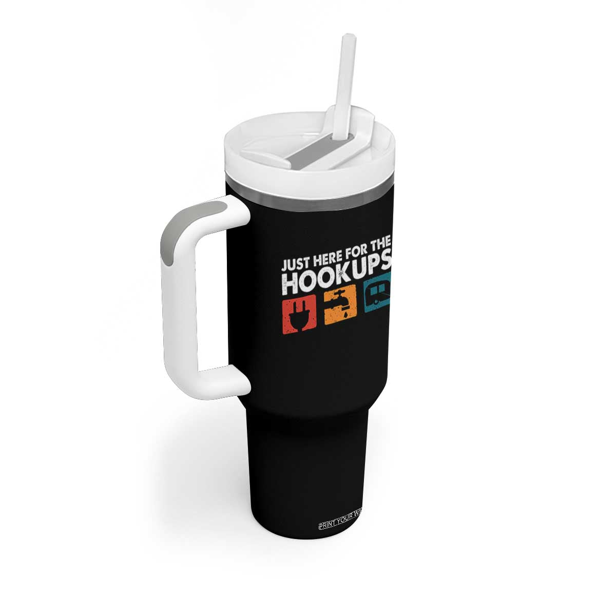 Camping RV Tumbler With Handle Funny Just Here for The Hookups Caravan Motorhome TS10 Print Your Wear