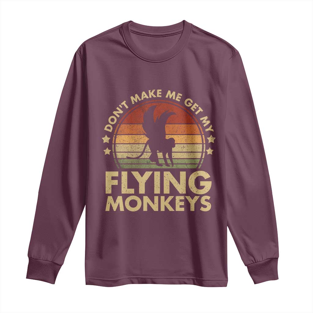 Vintage Retro Dont Make Me Get My Flying Monkeys Long Sleeve Shirt TS10 Maroon Print Your Wear