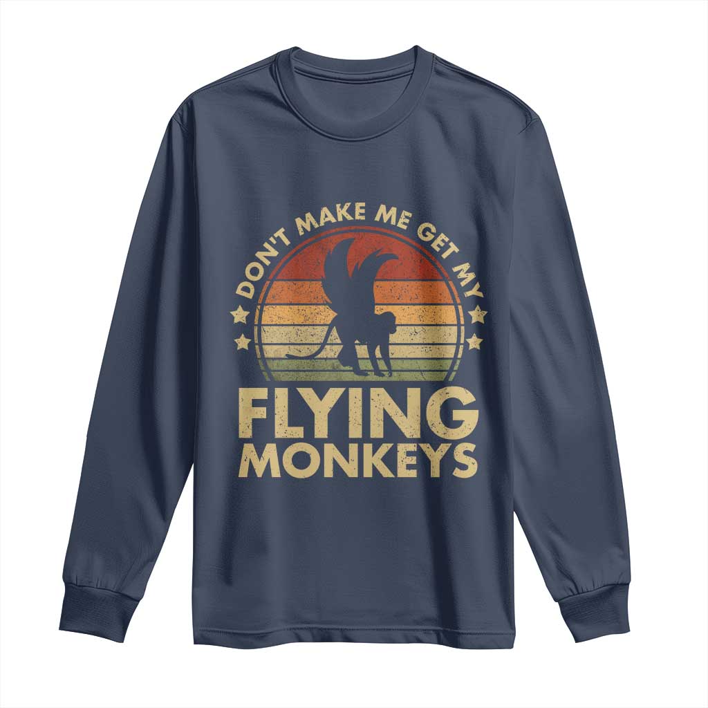 Vintage Retro Dont Make Me Get My Flying Monkeys Long Sleeve Shirt TS10 Navy Print Your Wear