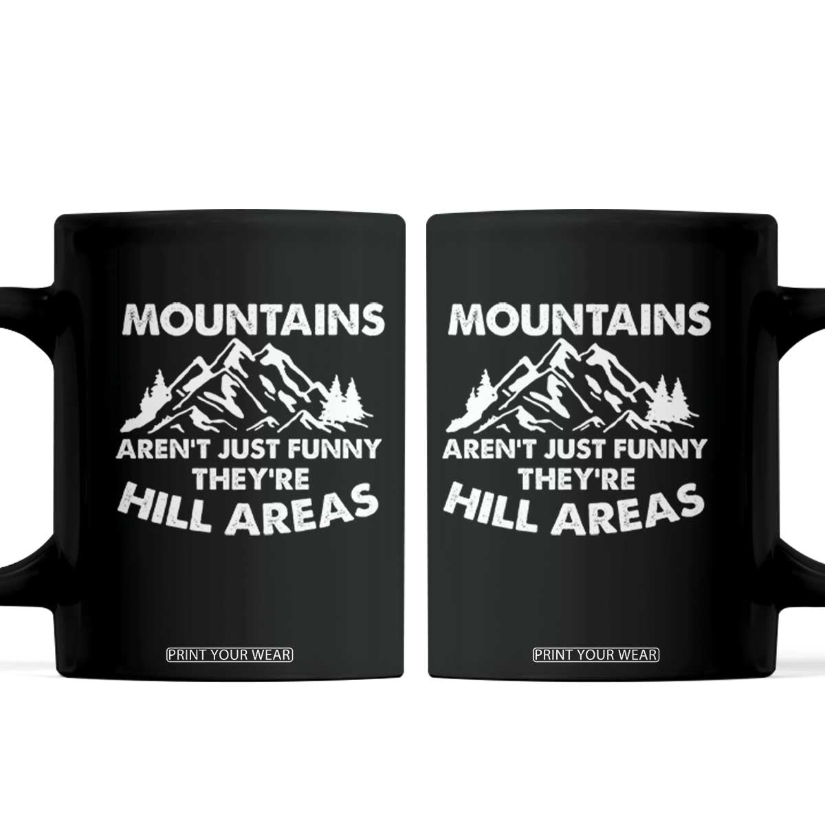 Mountains Arent Funny Theyre Hill Areas Coffee Mug Mountain Hiking Word Pun Dad Jokes TS10 Black Print Your Wear