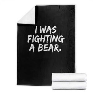 Funny Injury Get Well Soon Gift Throw Blanket I Was Fighting A Bear TS10 Black Print Your Wear