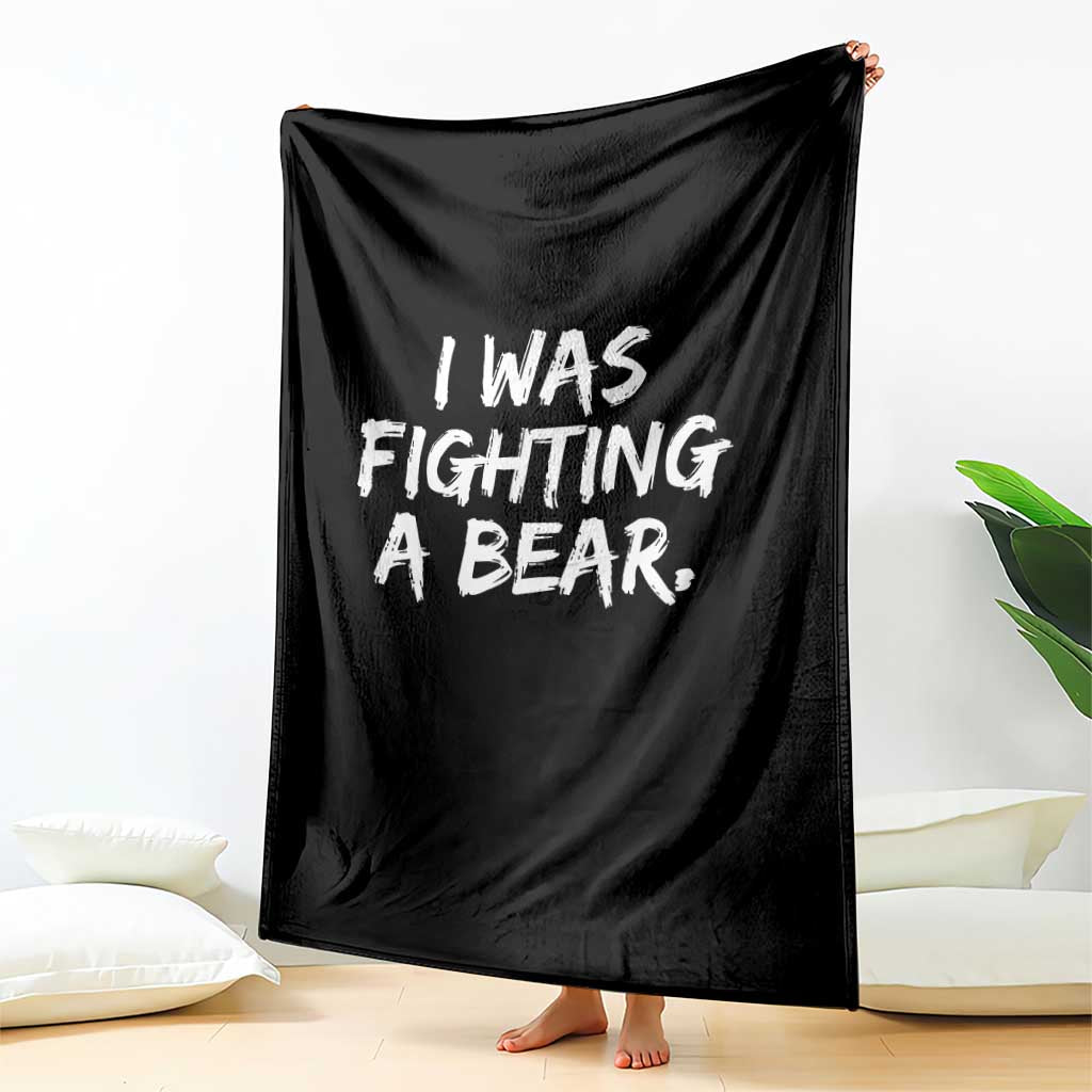 Funny Injury Get Well Soon Gift Throw Blanket I Was Fighting A Bear TS10 Print Your Wear