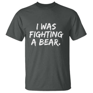 Funny Injury Get Well Soon Gift T Shirt I Was Fighting A Bear TS10 Dark Heather Print Your Wear
