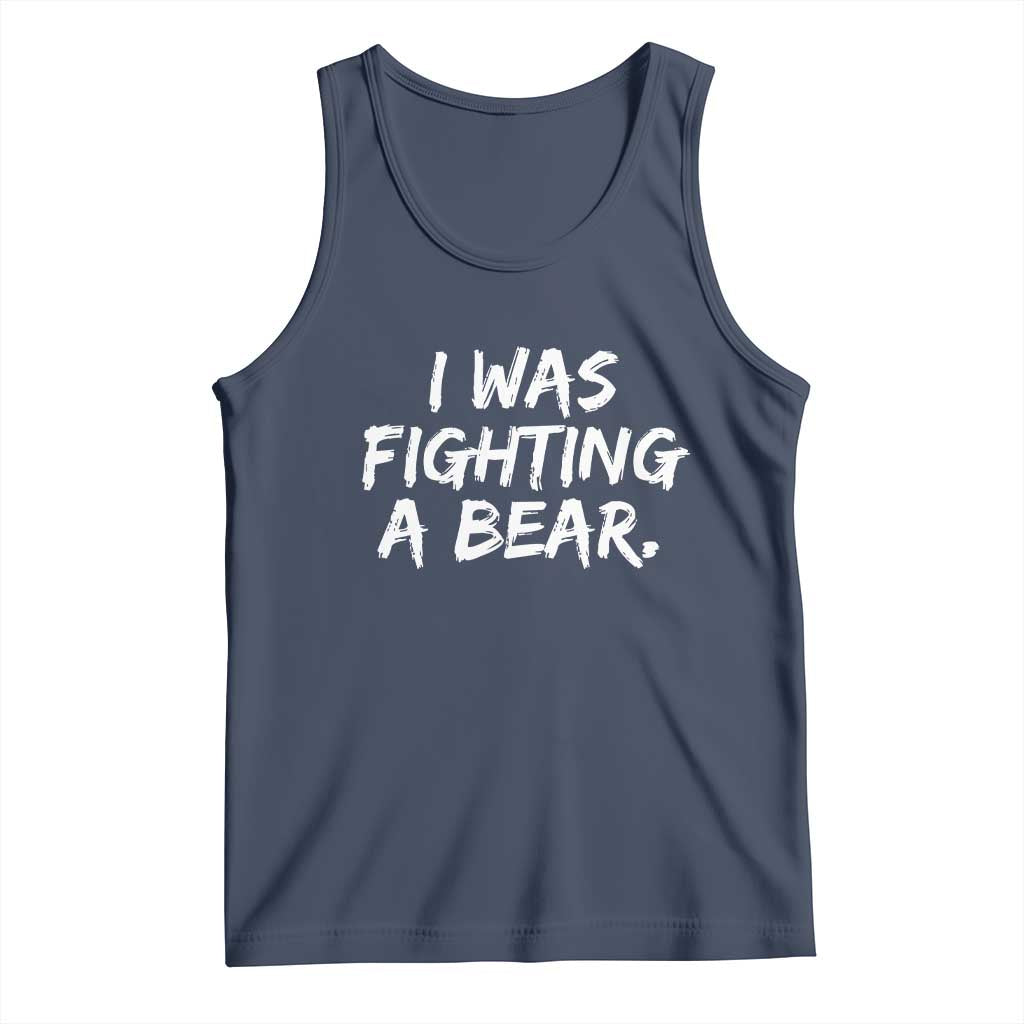 Funny Injury Get Well Soon Gift Tank Top I Was Fighting A Bear TS10 Navy Print Your Wear
