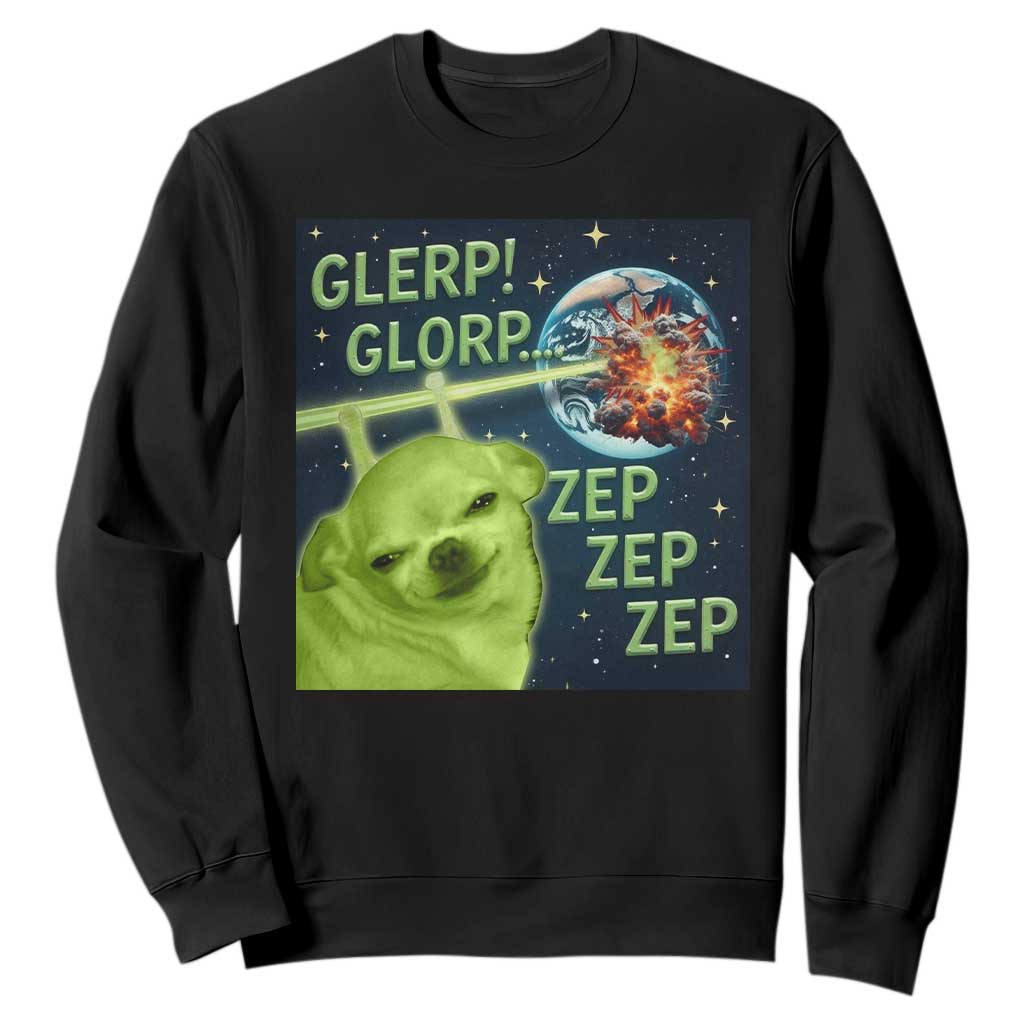 Funny Alien Dog Meme Sweatshirt Glorp Zep Sci-Fi Humor Chihuahua TS10 Black Print Your Wear