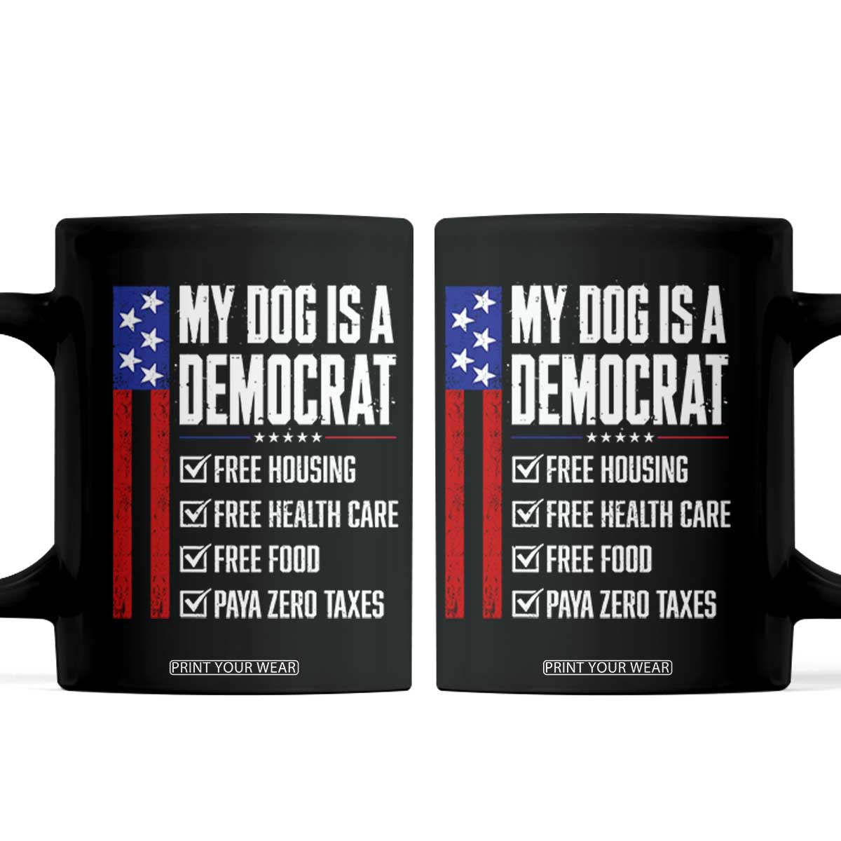 My Dog Is A Democrat Funny Political Satire Coffee Mug Patriotic Dog Lover Graphic Subtle FDT Humor TS10 Black Print Your Wear