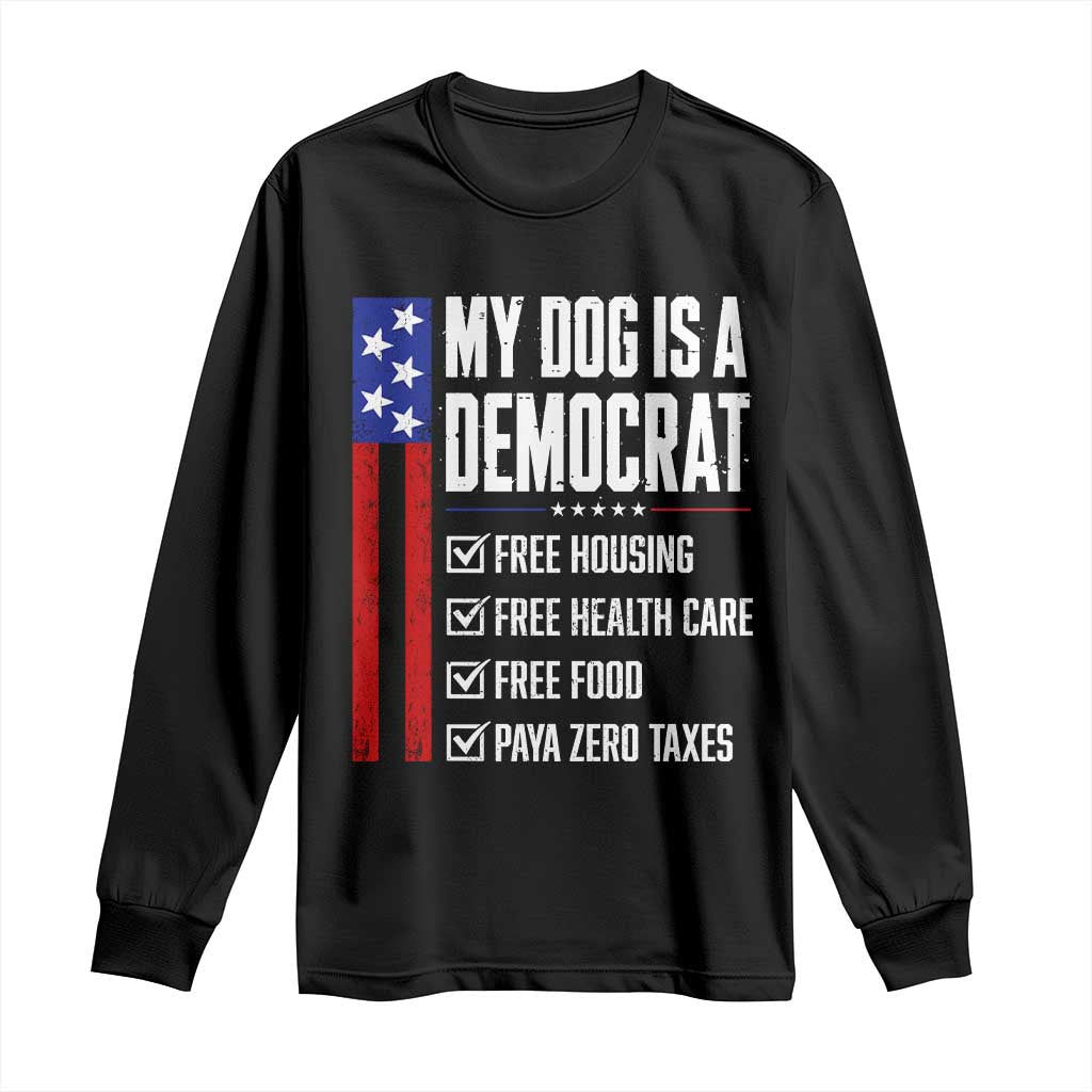 My Dog Is A Democrat Funny Political Satire Long Sleeve Shirt Patriotic Dog Lover Graphic Subtle FDT Humor TS10 Black Print Your Wear